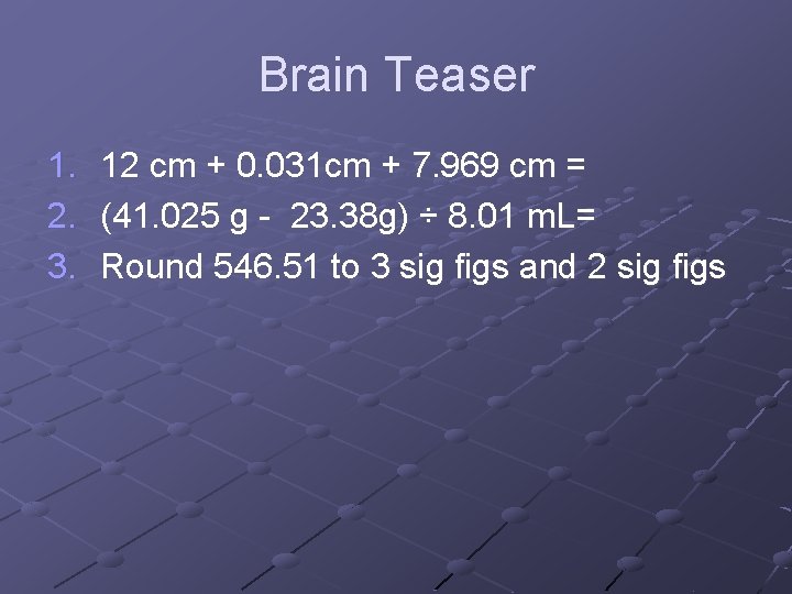 Brain Teaser 1. 2. 3. 12 cm + 0. 031 cm + 7. 969