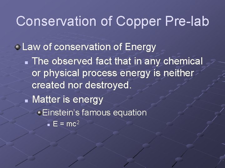 Conservation of Copper Pre-lab Law of conservation of Energy n The observed fact that