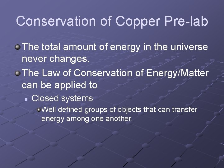 Conservation of Copper Pre-lab The total amount of energy in the universe never changes.