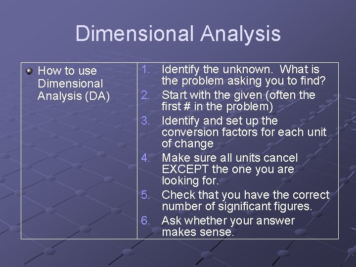 Dimensional Analysis How to use Dimensional Analysis (DA) 1. Identify the unknown. What is