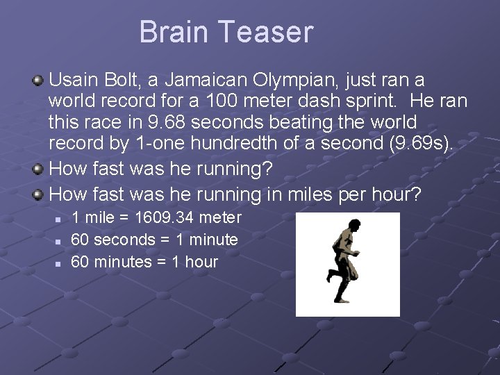 Brain Teaser Usain Bolt, a Jamaican Olympian, just ran a world record for a