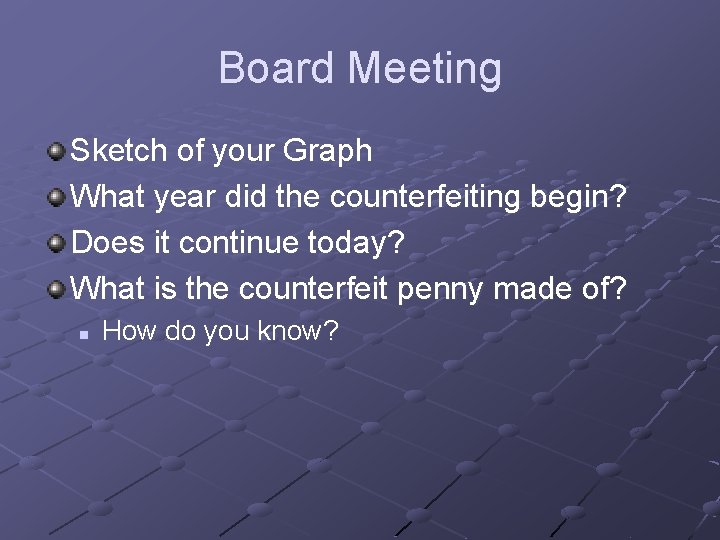 Board Meeting Sketch of your Graph What year did the counterfeiting begin? Does it