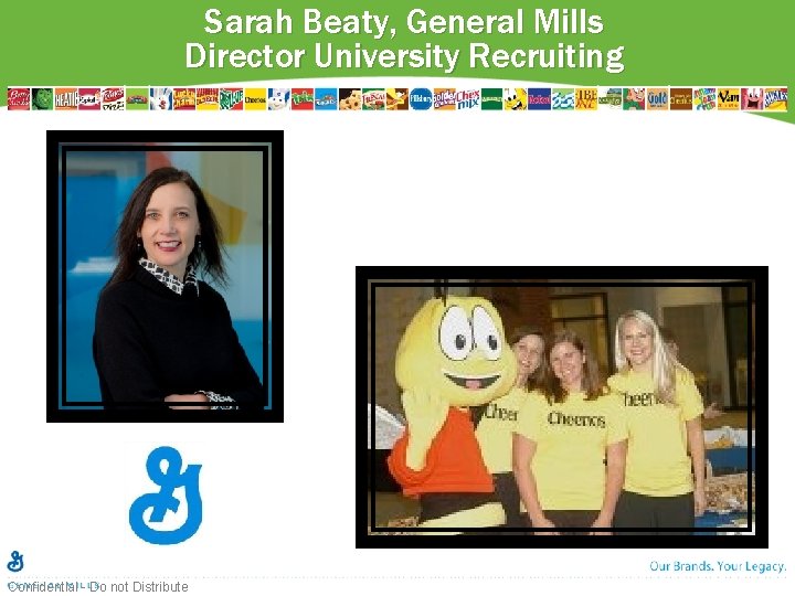 Sarah Beaty, General Mills Director University Recruiting Confidential - Do not Distribute 