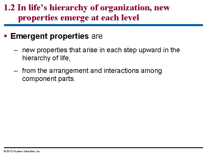 1. 2 In life’s hierarchy of organization, new properties emerge at each level §