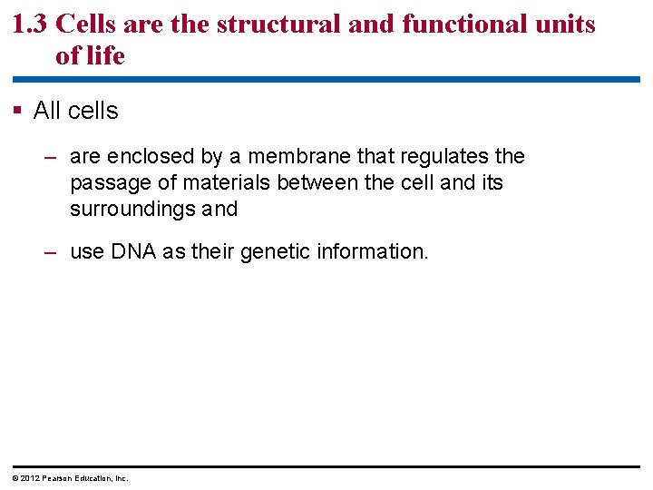 1. 3 Cells are the structural and functional units of life § All cells