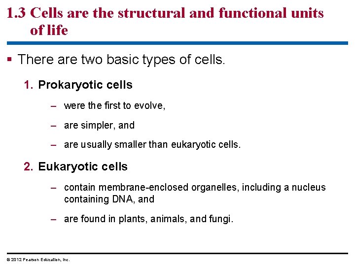 1. 3 Cells are the structural and functional units of life § There are