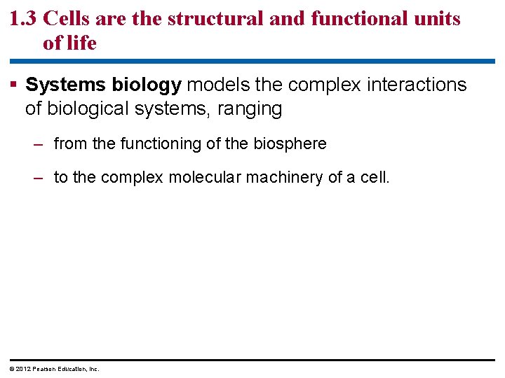 1. 3 Cells are the structural and functional units of life § Systems biology