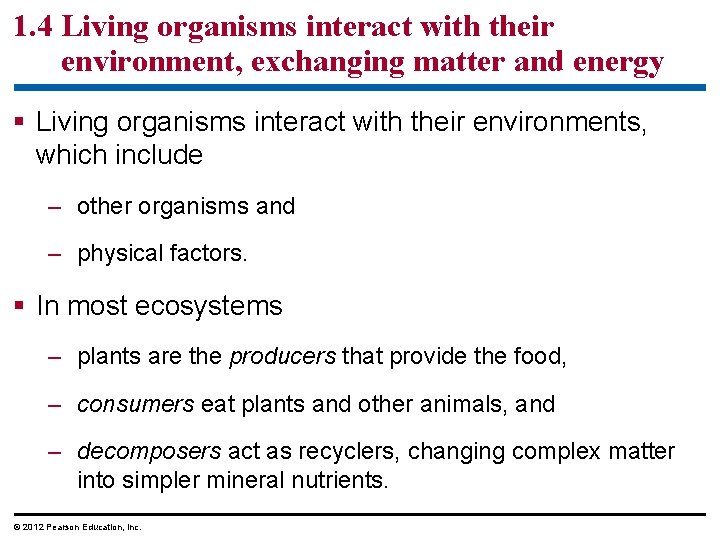 1. 4 Living organisms interact with their environment, exchanging matter and energy § Living