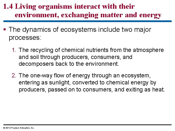 1. 4 Living organisms interact with their environment, exchanging matter and energy § The