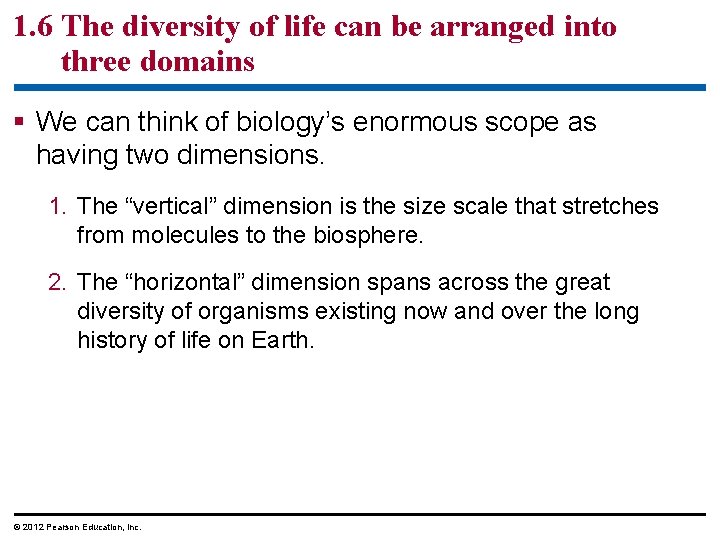 1. 6 The diversity of life can be arranged into three domains § We