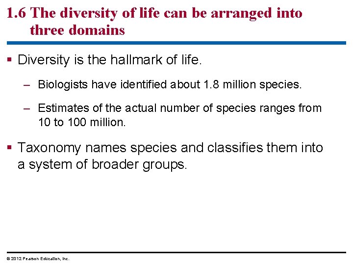 1. 6 The diversity of life can be arranged into three domains § Diversity