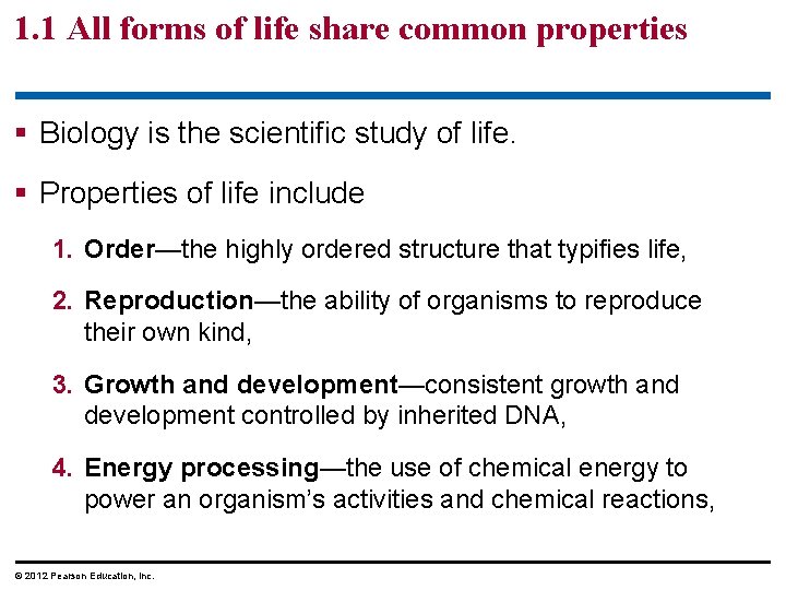 1. 1 All forms of life share common properties § Biology is the scientific