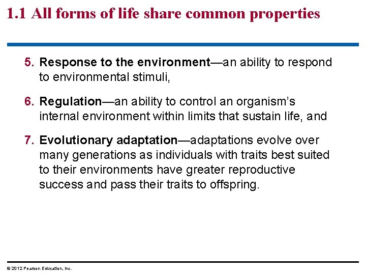 1. 1 All forms of life share common properties 5. Response to the environment—an