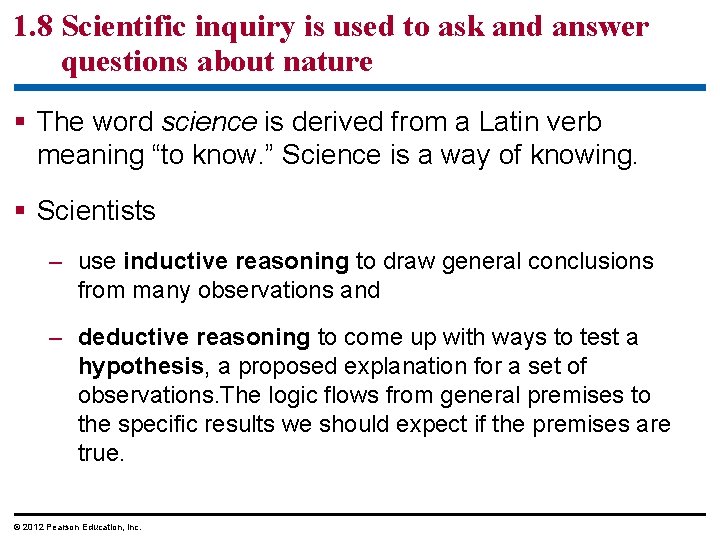 1. 8 Scientific inquiry is used to ask and answer questions about nature §