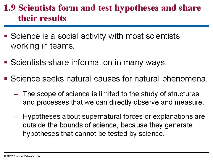 1. 9 Scientists form and test hypotheses and share their results § Science is