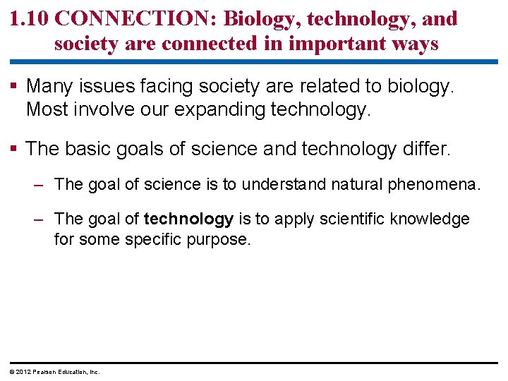 1. 10 CONNECTION: Biology, technology, and society are connected in important ways § Many