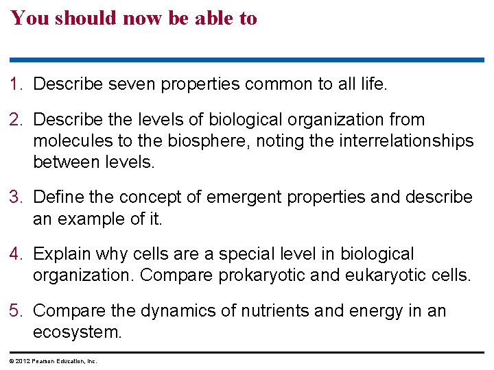 You should now be able to 1. Describe seven properties common to all life.