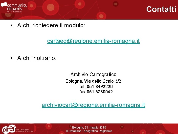 Contatti • A chi richiedere il modulo: cartseg@regione. emilia-romagna. it • A chi inoltrarlo: