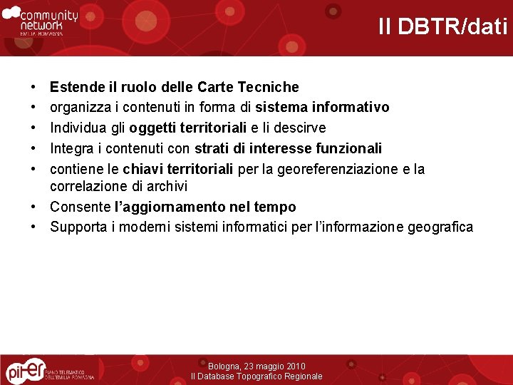 Il DBTR/dati • • • Estende il ruolo delle Carte Tecniche organizza i contenuti