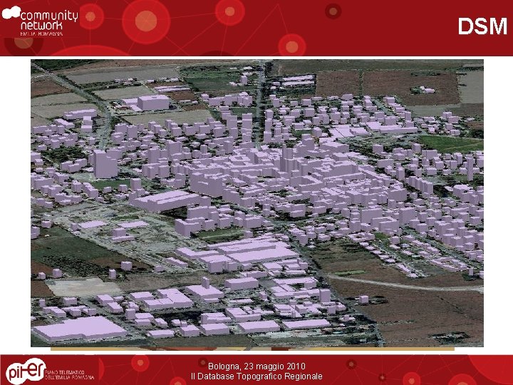 DSM Bologna, 23 maggio 2010 Il Database Topografico Regionale 