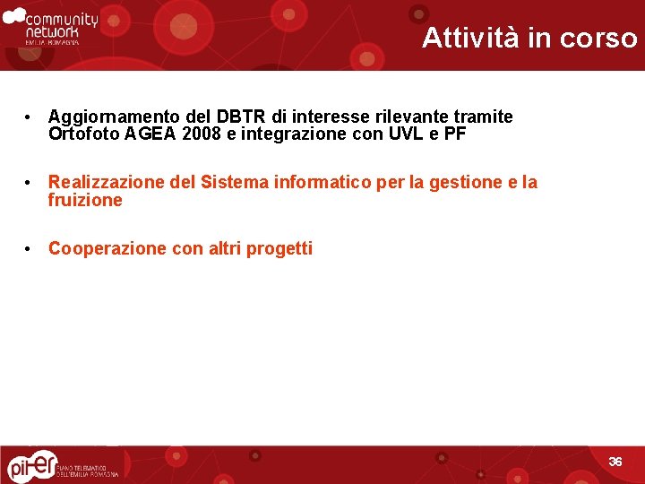 Attività in corso • Aggiornamento del DBTR di interesse rilevante tramite Ortofoto AGEA 2008