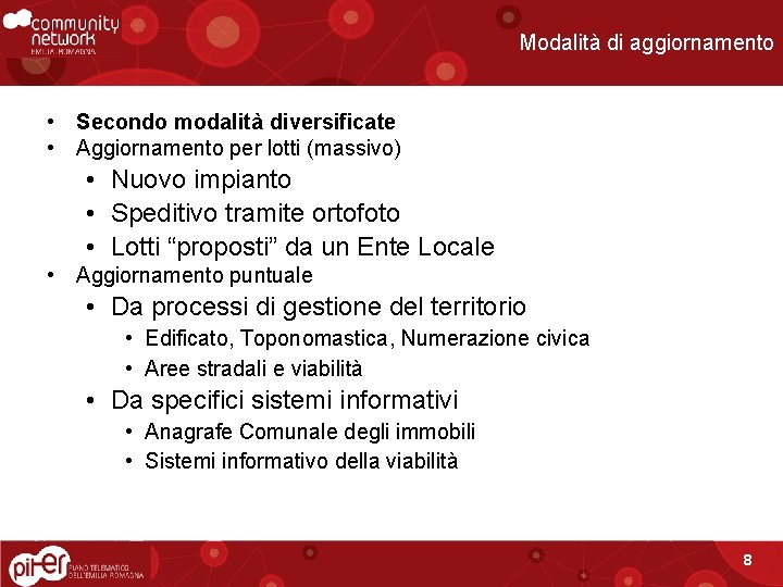 Modalità di aggiornamento • Secondo modalità diversificate • Aggiornamento per lotti (massivo) • Nuovo