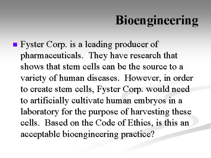 Bioengineering n Fyster Corp. is a leading producer of pharmaceuticals. They have research that