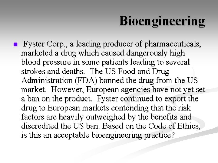 Bioengineering n Fyster Corp. , a leading producer of pharmaceuticals, marketed a drug which