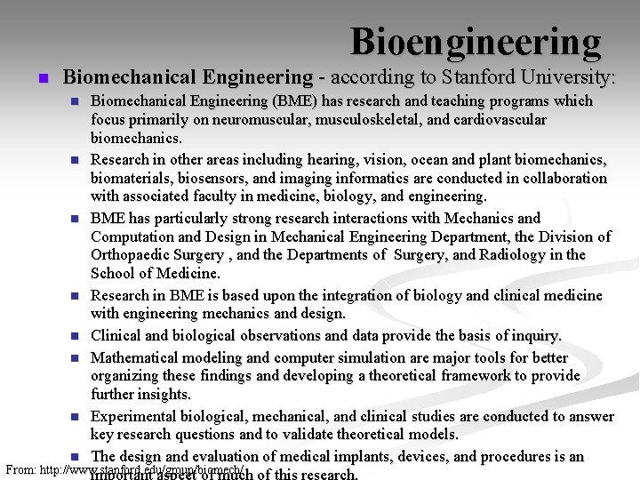 Bioengineering n Biomechanical Engineering - according to Stanford University: Biomechanical Engineering (BME) has research