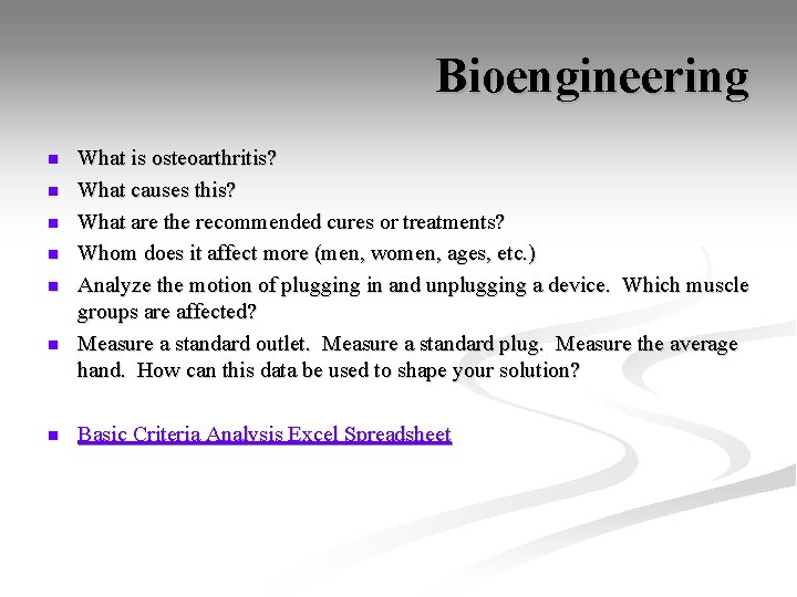 Bioengineering n n n n What is osteoarthritis? What causes this? What are the