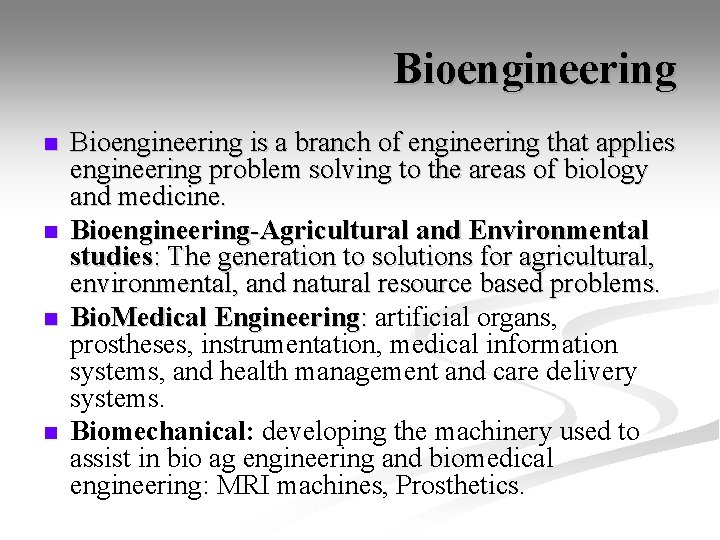 Bioengineering n n Bioengineering is a branch of engineering that applies engineering problem solving