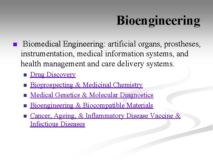 Bioengineering n Biomedical Engineering: artificial organs, prostheses, instrumentation, medical information systems, and health management