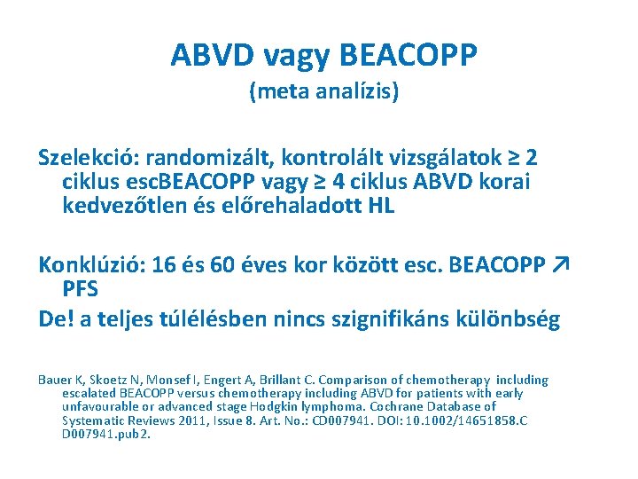 ABVD vagy BEACOPP (meta analízis) Szelekció: randomizált, kontrolált vizsgálatok ≥ 2 ciklus esc. BEACOPP