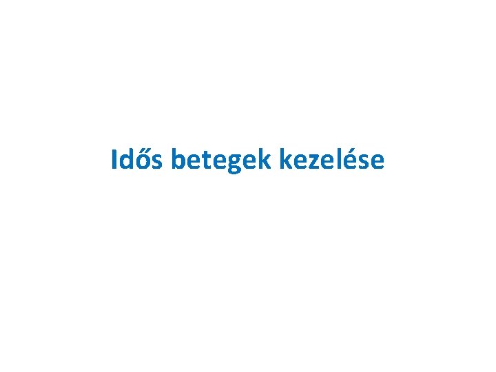 Idős betegek kezelése 