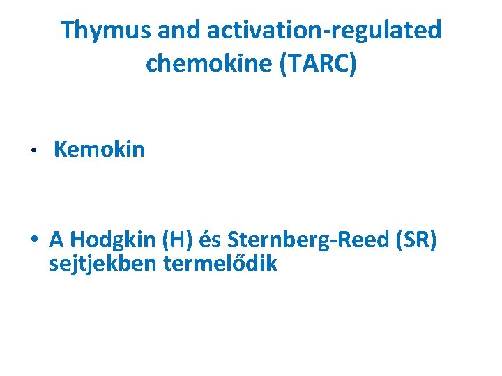 Thymus and activation-regulated chemokine (TARC) • Kemokin • A Hodgkin (H) és Sternberg-Reed (SR)