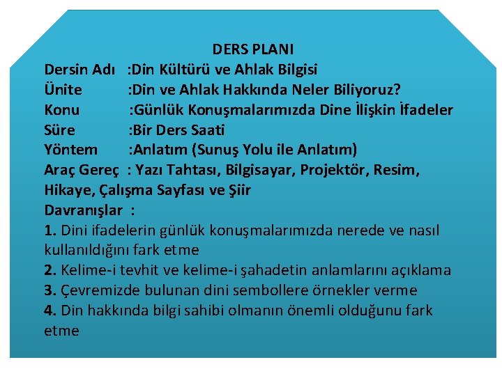 DERS PLANI Dersin Adı : Din Kültürü ve Ahlak Bilgisi Ünite : Din ve