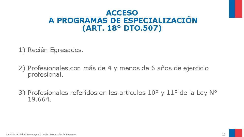 ACCESO A PROGRAMAS DE ESPECIALIZACIÓN (ART. 18° DTO. 507) 1) Recién Egresados. 2) Profesionales