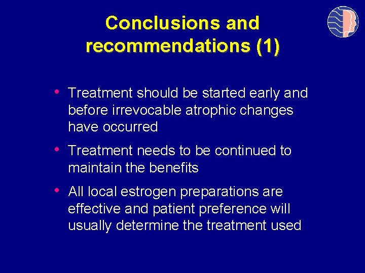 Conclusions and recommendations (1) • Treatment should be started early and before irrevocable atrophic