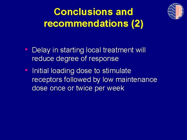 Conclusions and recommendations (2) • Delay in starting local treatment will reduce degree of