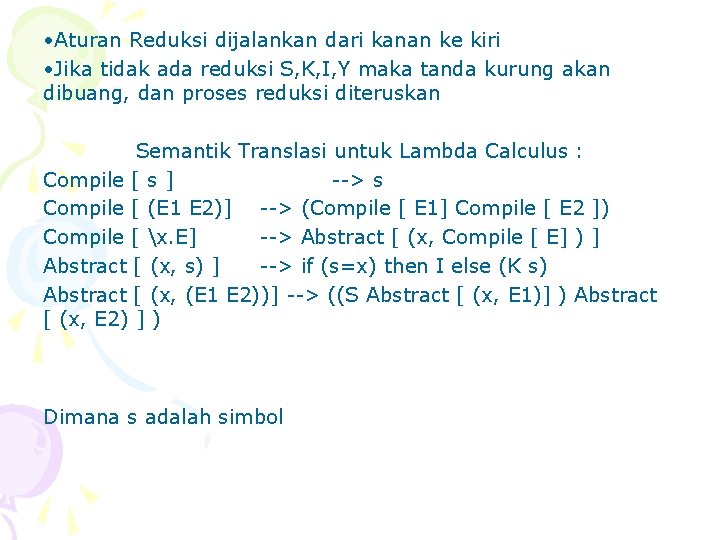  • Aturan Reduksi dijalankan dari kanan ke kiri • Jika tidak ada reduksi