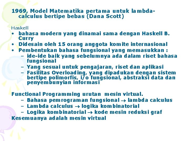 1969, Model Matematika pertama untuk lambdacalculus bertipe bebas (Dana Scott) Haskell • bahasa modern