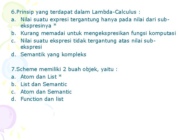 6. Prinsip yang terdapat dalam Lambda-Calculus : a. Nilai suatu expresi tergantung hanya pada