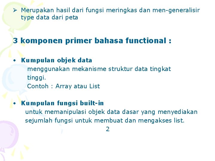 Ø Merupakan hasil dari fungsi meringkas dan men-generalisir type data dari peta 3 komponen