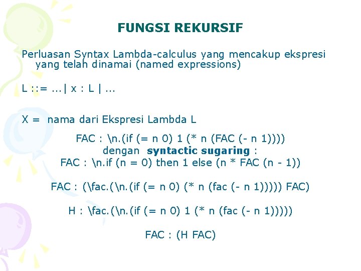 FUNGSI REKURSIF Perluasan Syntax Lambda-calculus yang mencakup ekspresi yang telah dinamai (named expressions) L