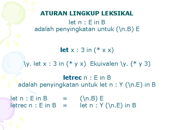 ATURAN LINGKUP LEKSIKAL let n : E in B adalah penyingkatan untuk (n. B)