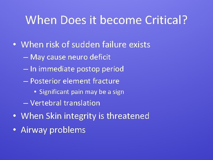 When Does it become Critical? • When risk of sudden failure exists – May