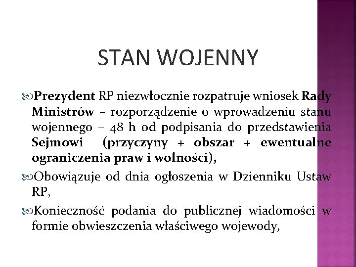 STAN WOJENNY Prezydent RP niezwłocznie rozpatruje wniosek Rady Ministrów – rozporządzenie o wprowadzeniu stanu