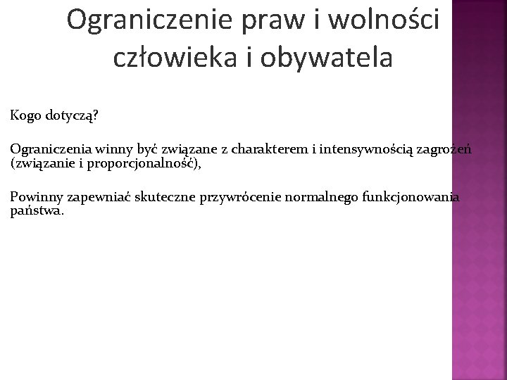 Ograniczenie praw i wolności człowieka i obywatela Kogo dotyczą? Ograniczenia winny być związane z