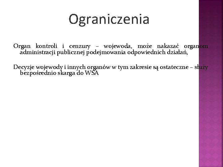 Ograniczenia Organ kontroli i cenzury – wojewoda, może nakazać organom administracji publicznej podejmowania odpowiednich