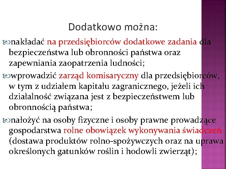 Dodatkowo można: nakładać na przedsiębiorców dodatkowe zadania dla bezpieczeństwa lub obronności państwa oraz zapewniania